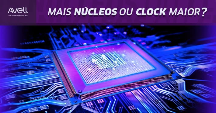 Processador com mais núcleos ou clock maior. O que é melhor?